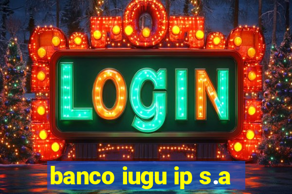 banco iugu ip s.a